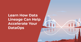 How Data Lineage Can Help Accelerate DataOps