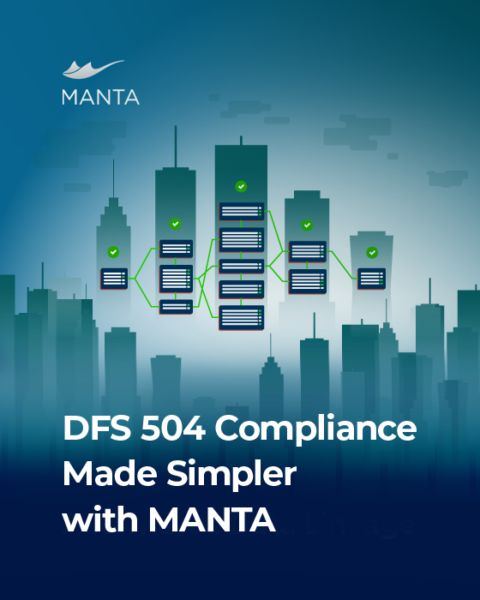 DFS 504 Compliance Made Simpler with MANTA