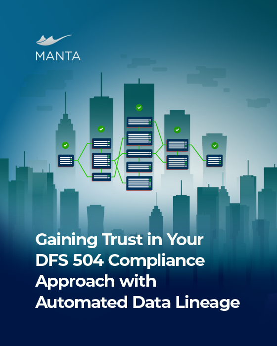 Gaining Trust in Your DFS 504 Compliance Approach with Automated Data Lineage